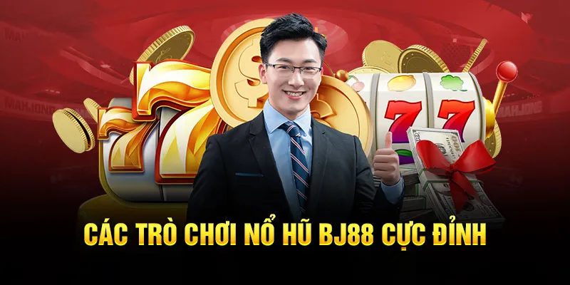 Các tựa game nổ hũ BJ88 nổi bật nhất theo thống kê năm 2024